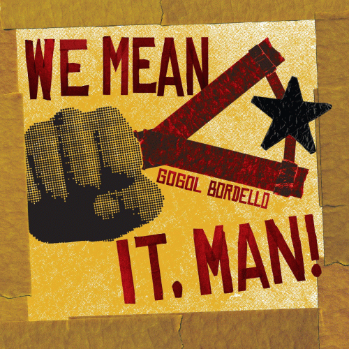 Gogol Bordello : We Meant It, Man!